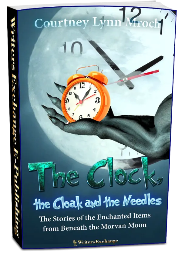 The Clock, the Cloak and the Needles: The Stories of the Enchanted Items from Beneath the Morvan Moon
