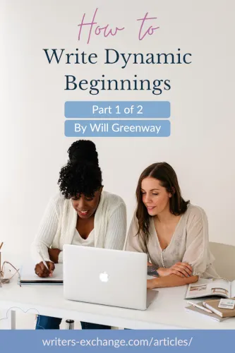 How To Write Dynamic Beginnings (1 of 2) by Will Greenway