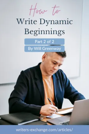Writing: Dynamic Beginnings (2 of 2) by Will Greenway