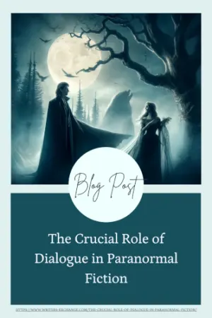Unveiling the Supernatural Symphony: The Crucial Role of Dialogue in Paranormal Fiction