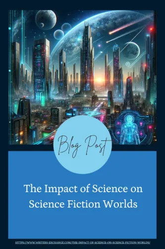 The Impact of Science on Science Fiction Worlds by Writers Exchange E-Publishing