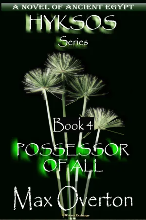 Possessor of All, A Novel of Ancient Egypt