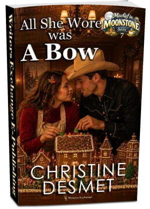 Mischief in Moonstone Series, Book 7: All She Wore Was a Bow by Christine DeSmet